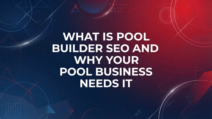 Pool builder SEO strategies helping businesses grow online