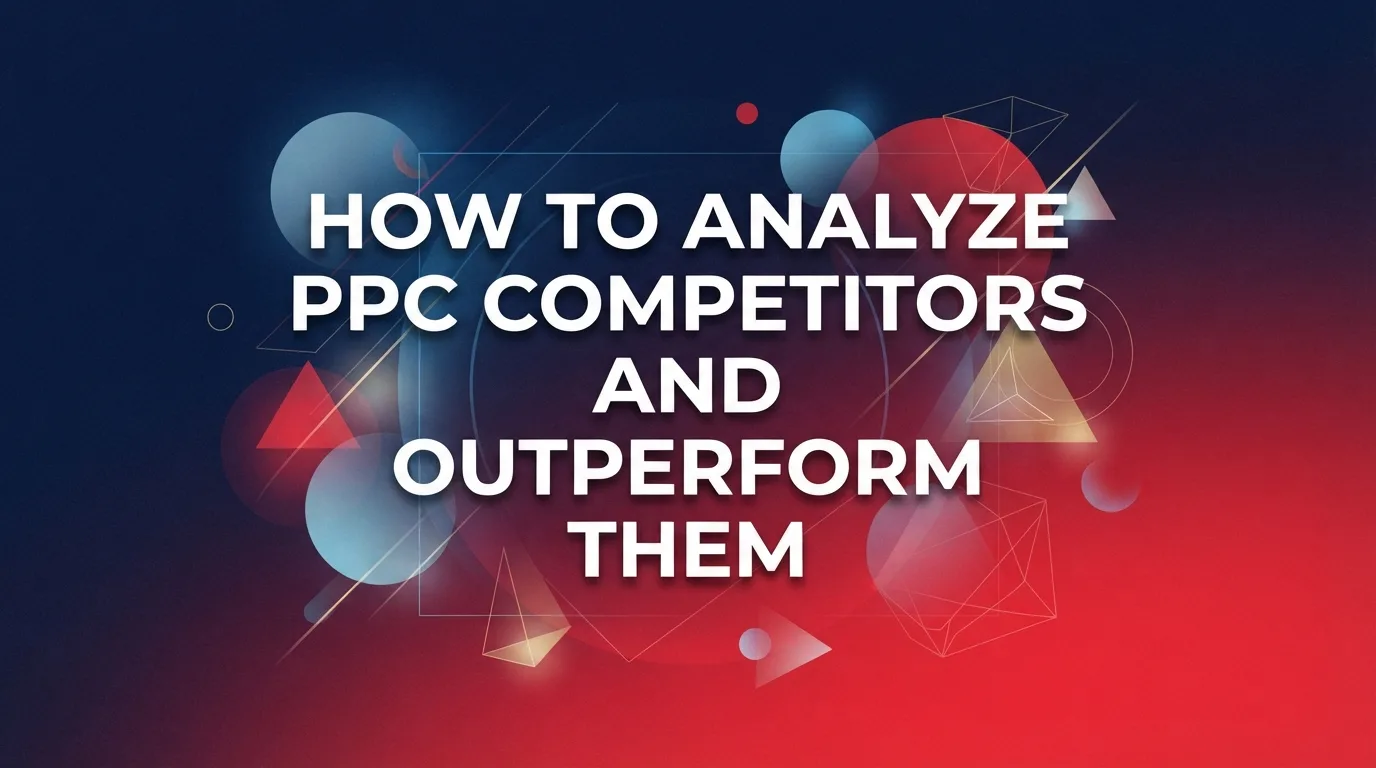 PPC competitor analysis to outperform competitors