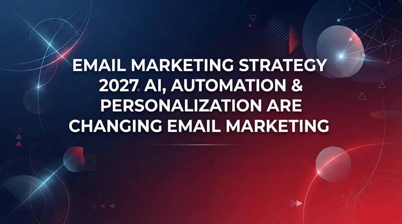 Email marketing strategy trends for 2027