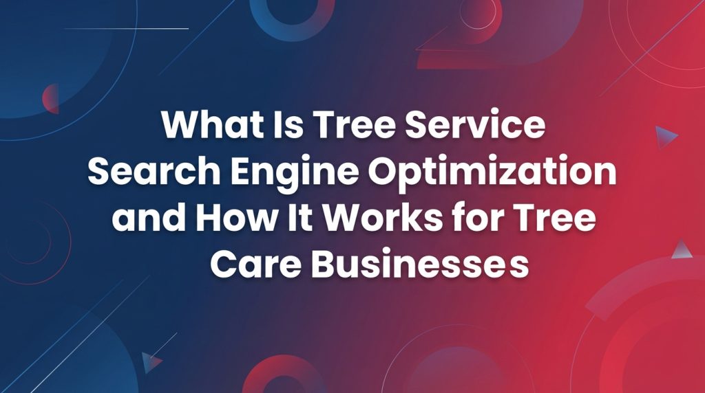 Tree service SEO strategy for growing local businesses