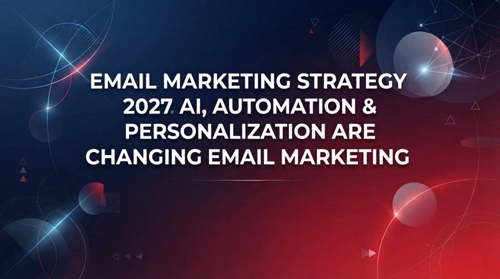 Email marketing strategy trends for 2027